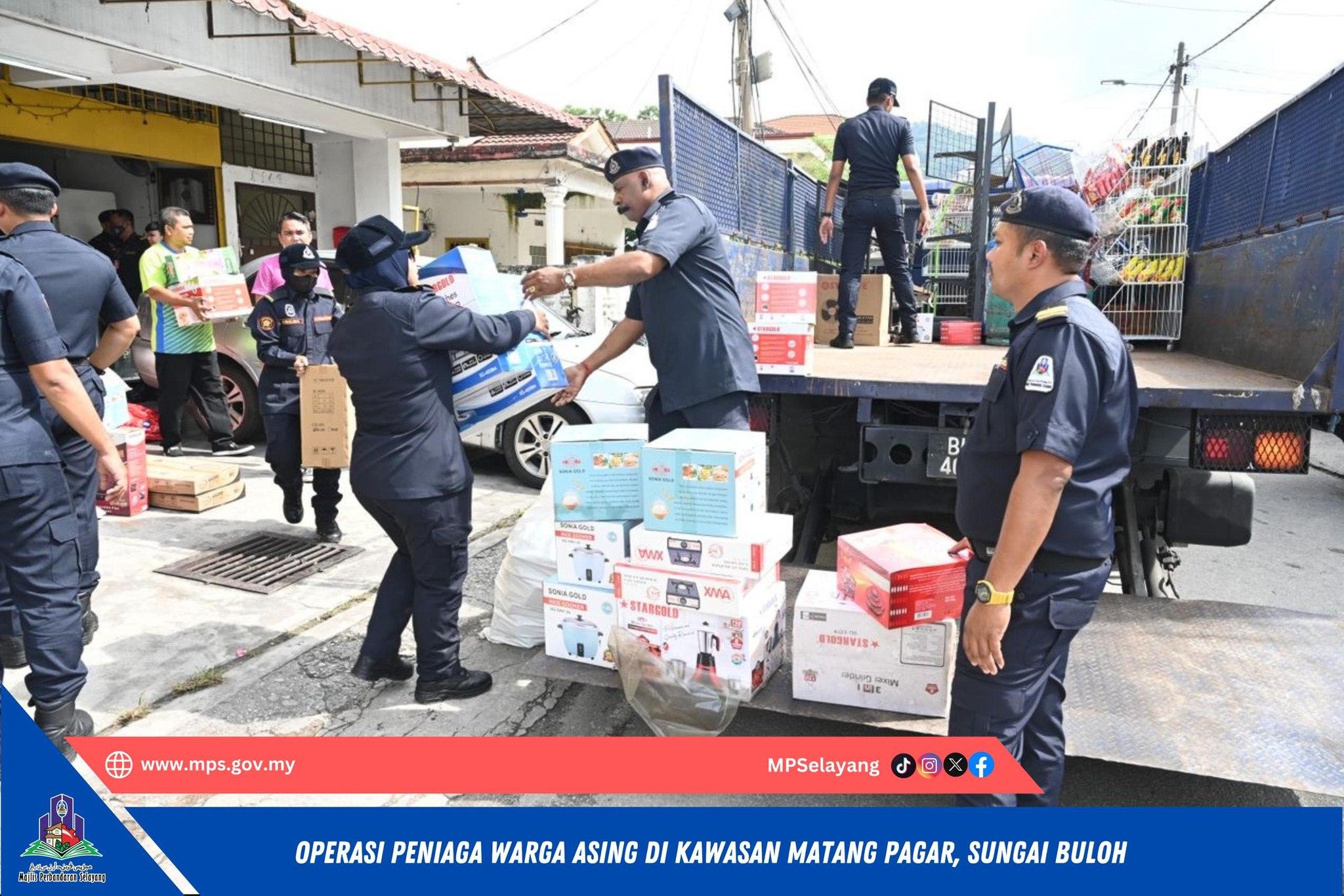 OPERASI PENIAGA WARGA ASING DI KAWASAN MATANG PAGAR, SUNGAI BULOH